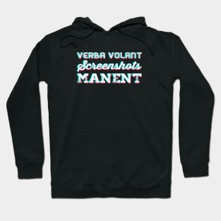 Verba volant: screenshots manent Hoodie